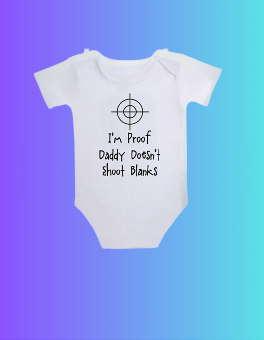 Romper – I’m Proof Daddy Doesn’t Shoot Blanks - jvrmonkeydesign #
