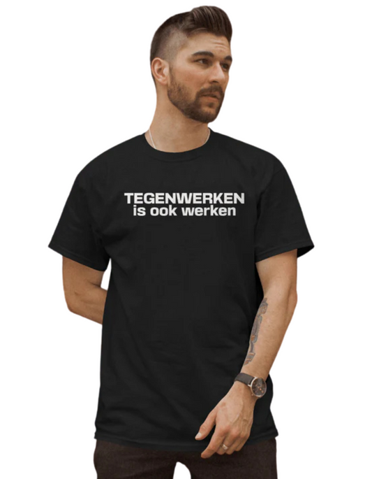 T-shirt – Tegenwerken is ook werken